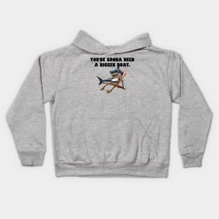 Youre gonna need a bigger boat. Kids Hoodie